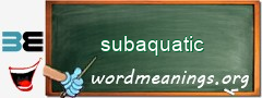 WordMeaning blackboard for subaquatic